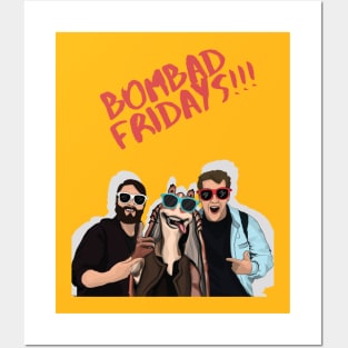 Bombad Fridays!!! Posters and Art